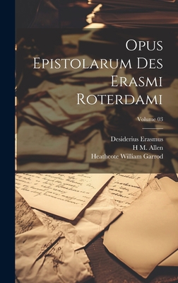 Opus epistolarum des Erasmi Roterdami; Volume 03 [Latin] 1021137030 Book Cover