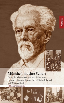 München machte Schule: Georg Kerschensteiner zu... [German] 3865200974 Book Cover