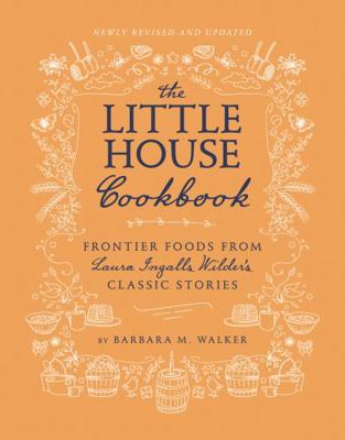 The Little House Cookbook: Frontier Foods from ... 0062470795 Book Cover