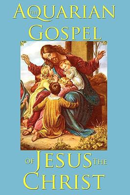 The Aquarian Gospel of Jesus the Christ 1604598794 Book Cover