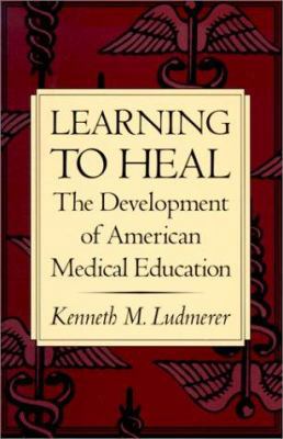 Learning to Heal: The Development of American M... 0801852587 Book Cover