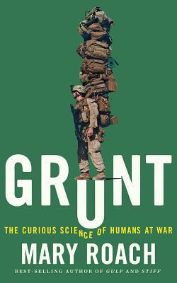 Grunt: The Curious Science of Humans at War 1511367938 Book Cover