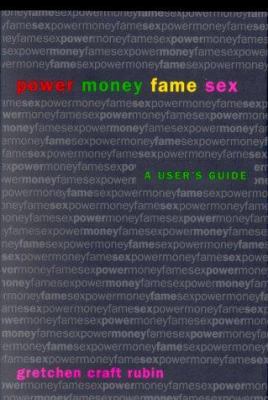 Power Money Fame Sex: A User's Guide 0671041282 Book Cover