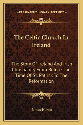 The Celtic Church In Ireland: The Story Of Irel... 116311779X Book Cover