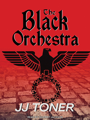 The Black Orchestra: A Ww2 Spy Thriller 1515964590 Book Cover