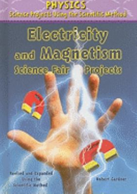 Electricity and Magnetism Science Fair Projects... 0766034186 Book Cover