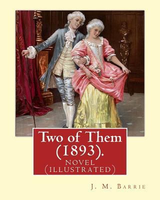 Two of Them (1893). By: J. M. Barrie (illustrat... 154034200X Book Cover