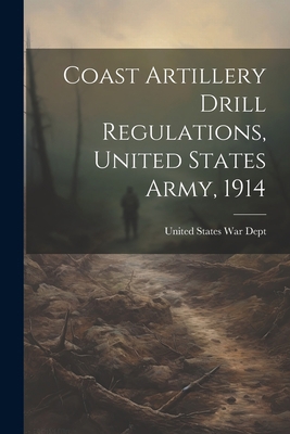 Coast Artillery Drill Regulations, United State... 1021998672 Book Cover