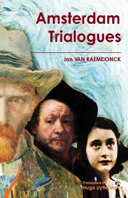 Amsterdam Trialogues: Rembrandt, Vincent van Go... 1092388389 Book Cover