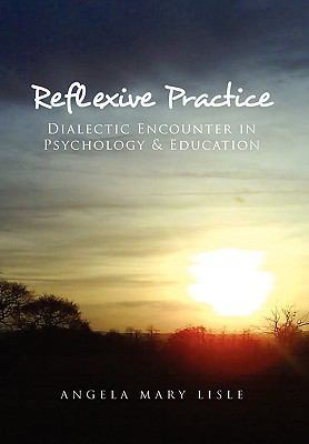 Reflexive Practice: Dialectic Encounter in Psyc... 1450091970 Book Cover