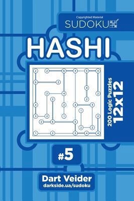 Sudoku Hashi - 200 Logic Puzzles 12x12 (Volume 5) 154412421X Book Cover