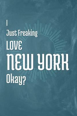 I Just Freaking Love New York Okay? 1795295880 Book Cover