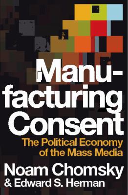 Manufacturing Consent: The Political Economy of... 1847920705 Book Cover