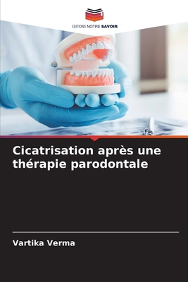 Cicatrisation après une thérapie parodontale [French] 6205728559 Book Cover