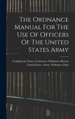 The Ordnance Manual For The Use Of Officers Of ... 1017760128 Book Cover