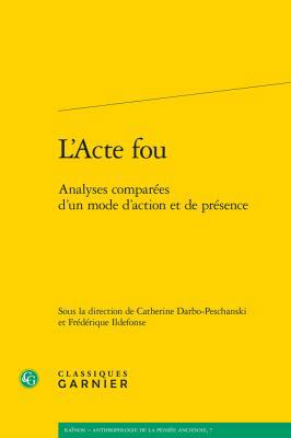 L'Acte Fou: Analyses Comparees d'Un Mode d'Acti... [French] 2406057755 Book Cover
