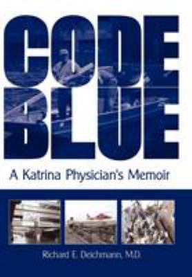 Code Blue: A Katrina Physician's Memoir 1440110336 Book Cover