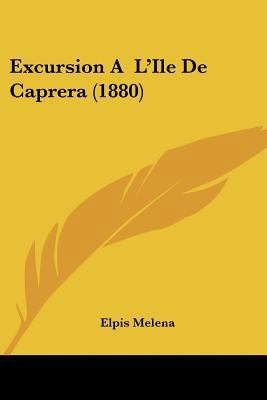 Excursion A L'Ile De Caprera (1880) [French] 1160091625 Book Cover