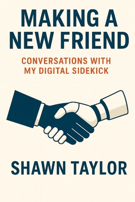 Making a New Friend: Conversations with My Digi... B0FTGMGSBM Book Cover