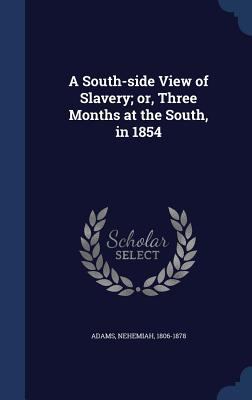 A South-side View of Slavery; or, Three Months ... 134017524X Book Cover