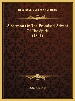 A Sermon On The Promised Advent Of The Spirit (... 1169406548 Book Cover