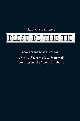 Blest Be the Tie: Book 1: The Goins Bricolage: ... 1440186952 Book Cover