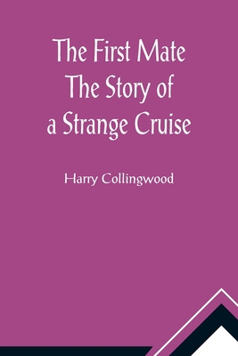 The First Mate The Story of a Strange Cruise 9356012687 Book Cover