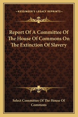 Report Of A Committee Of The House Of Commons O... 1163089265 Book Cover