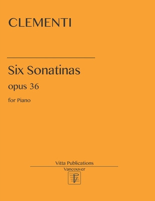 Clementi Six Sonatinas op. 36: For Piano B08FPB342N Book Cover