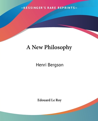 A New Philosophy: Henri Bergson 1419102559 Book Cover