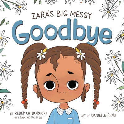 Zara's Big Messy Goodbye 1736949705 Book Cover