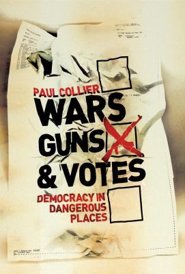 Wars, Guns and Votes: Democracy in Dangerous Pl... 1847920217 Book Cover