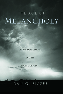 The Age of Melancholy: Major Depression and Its... 0415951887 Book Cover