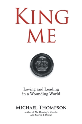 King Me: Loving and Leading in a Wounding World B0D1JT23BF Book Cover