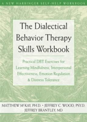 The Dialectical Behavior Therapy Skills Workboo... 1572245131 Book Cover