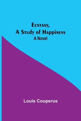 Ecstasy, A Study Of Happiness 9354599052 Book Cover