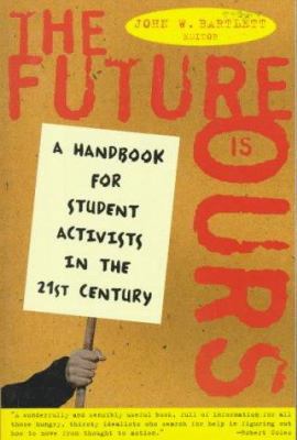 The Future Is Ours: A Handbook for Student Acti... 0805047875 Book Cover