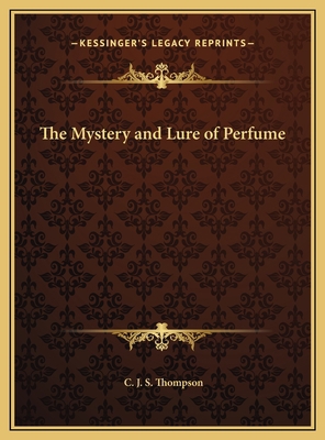 The Mystery and Lure of Perfume 1169752233 Book Cover