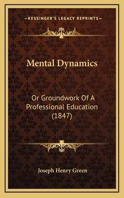 Mental Dynamics: Or Groundwork Of A Professiona... 1168965500 Book Cover