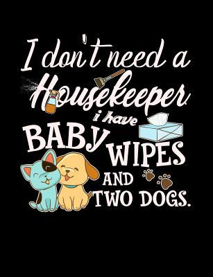 I Don't Need A Housekeeper I Have Baby Wipes: F... 1073416089 Book Cover