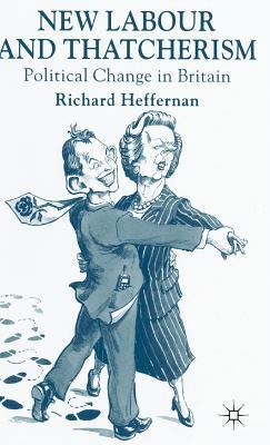 New Labour and Thatcherism: Political Change in... 0333738977 Book Cover