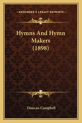Hymns And Hymn Makers (1898) 1164016016 Book Cover