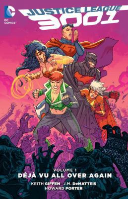 Justice League 3001, Volume 1: Deja Vu All Over... 1401261485 Book Cover
