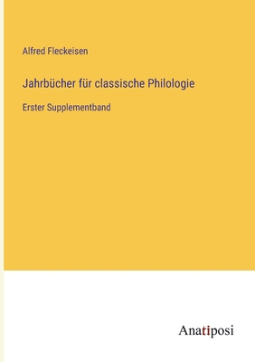 Jahrbücher für classische Philologie: Erster Su... [German] 3382003945 Book Cover