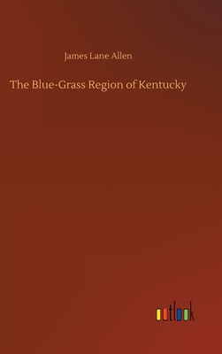 The Blue-Grass Region of Kentucky 3734078997 Book Cover