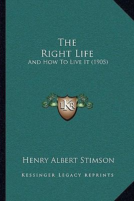 The Right Life: And How To Live It (1905) 1165919540 Book Cover