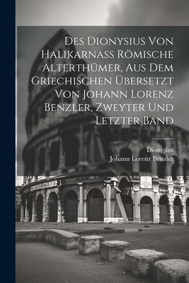 Des Dionysius von Halikarnaß römische Alterthüm... [German] 1021845078 Book Cover