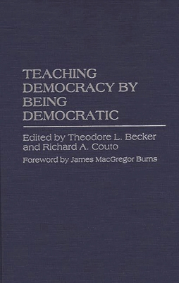 Teaching Democracy by Being Democratic 0275955524 Book Cover