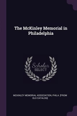 The McKinley Memorial in Philadelphia 137860072X Book Cover
