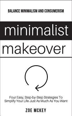 Minimalist Makeover: Four Easy, Step-by-Step St... 1545259127 Book Cover